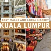 Best Malls and Local Markets in Kuala Lumpur