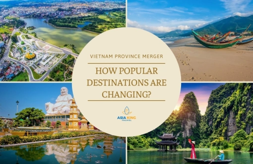 Vietnam Province Merger: How Popular Destinations Are Changing?