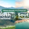 North Thailand and South Thailand: Where Should You Travel to?