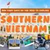 How many days do you need to explore Southern Vietnam?