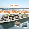 Discover the Best Mekong River Cruises: A Complete Guide for You