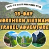 How to Best Prepare for a 15-Day Northern Vietnam Travel Adventure