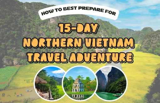 How to Best Prepare for a 15-Day Northern Vietnam Travel Adventure