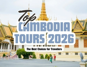 Top Cambodia Tours 2026 – The Best Choices for Travelers
