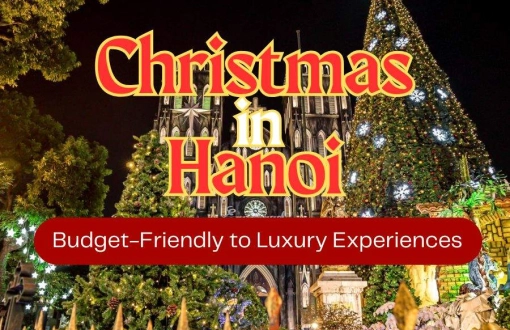 Celebrate Christmas in Hanoi 2025: Budget-Friendly to Luxury Experiences