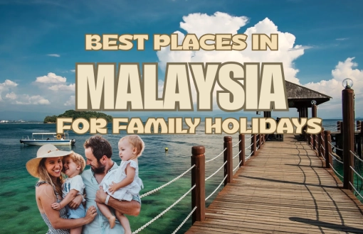 Best Places in Malaysia for Family Holidays