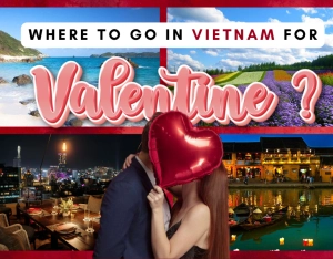 Where to go in Vietnam for Valentine's Day?