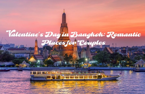 Valentine’s Day in Bangkok: Romantic Places for Couples