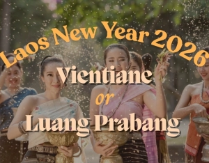 Luang Prabang vs Vientiane for Laos New Year: Where to Go?