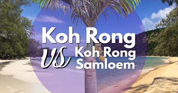 Koh Rong or Koh Rong Samloem: Which Island Is Better?