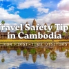 Travel Safety Tips in Cambodia for First-Time Visitors