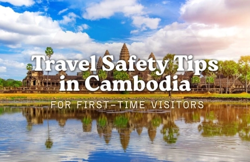 Travel Safety Tips in Cambodia for First-Time Visitors