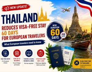 Thailand Reduces Visa-Free Stay for European Travelers: New Entry Rules Explained