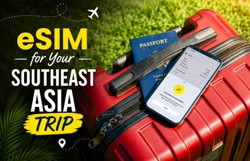 How to Choose the Right eSIM for Your Southeast Asia Trip